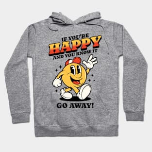 If You're Happy And You Know It Go Away Hoodie